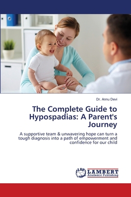 The Complete Guide to Hypospadias: A Parent's J... 6209343341 Book Cover