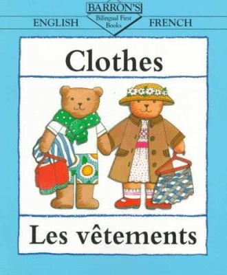 Clothes = Les Vetements (Bilingual First Books)... 0764100394 Book Cover