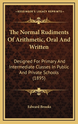 The Normal Rudiments of Arithmetic, Oral and Wr... 1165194945 Book Cover