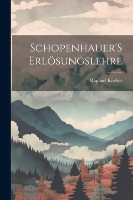 Schopenhauer'S Erlösungslehre [German] 1022776096 Book Cover