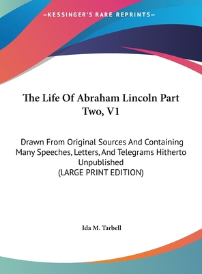 The Life of Abraham Lincoln Part Two, V1: Drawn... [Large Print] 1169934951 Book Cover