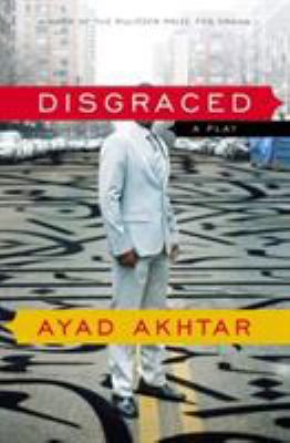 Disgraced: A Play 0316324469 Book Cover