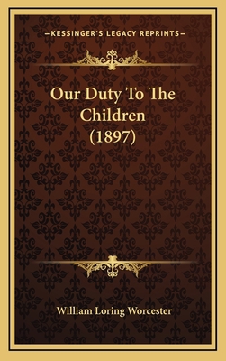 Our Duty To The Children (1897) 1168849810 Book Cover