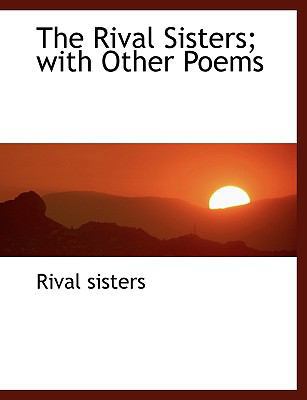 The Rival Sisters; With Other Poems [Large Print] 0554446774 Book Cover