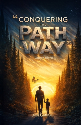Conquering the Pathway: Carpe Diem B0GXC5BKZ2 Book Cover