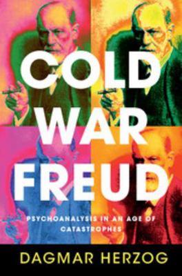 Cold War Freud: Psychoanalysis in an Age of Cat... 1107072395 Book Cover