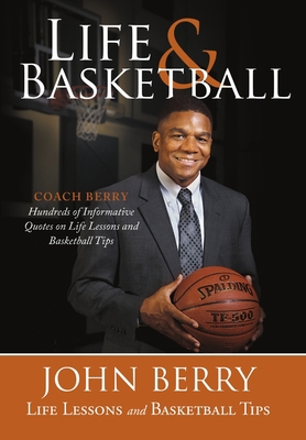 Life and Basketball: Life Lessons and Basketbal... 1483430561 Book Cover