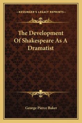 The Development Of Shakespeare As A Dramatist 1163105791 Book Cover