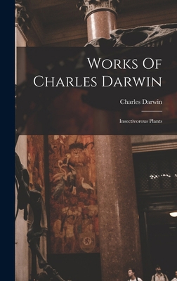 Works Of Charles Darwin: Insectivorous Plants 1017849250 Book Cover