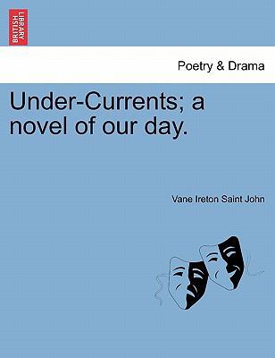 Under-Currents; A Novel of Our Day, Vol. II 1240868847 Book Cover