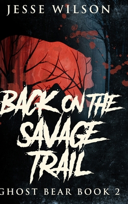 Back On The Savage Trail: Large Print Hardcover... [Large Print] 1034440799 Book Cover