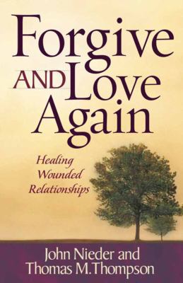 Forgive and Love Again: Healing Wounded Relatio... 0736912169 Book Cover