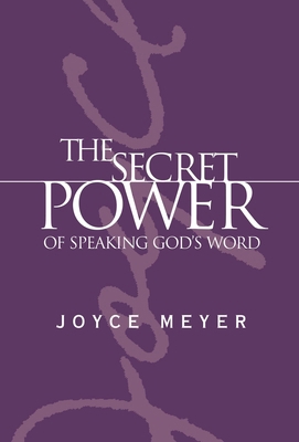The Secret Power of Speaking God's Word 0446577367 Book Cover