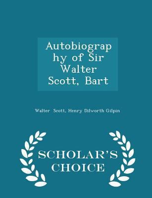 Autobiography of Sir Walter Scott, Bart - Schol... 1298229715 Book Cover