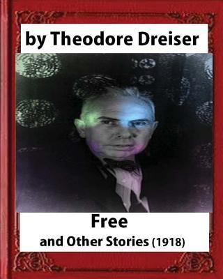 Free and Other Stories (1918) by Theodore Dreis... 1530999227 Book Cover