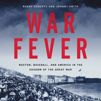 War Fever Lib/E: Boston, Baseball, and America ... 1549157442 Book Cover