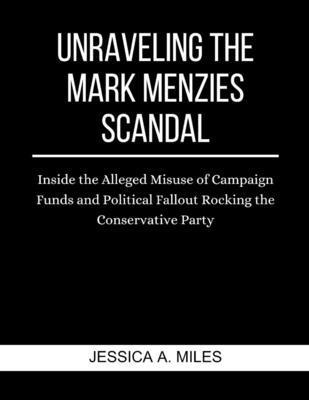 Unraveling the Mark Menzies Scandal: Inside the...            Book Cover