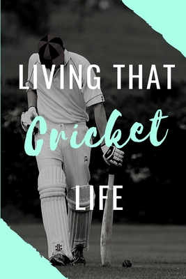 Living That Cricket Life: Write Down Your Crick... 165236630X Book Cover