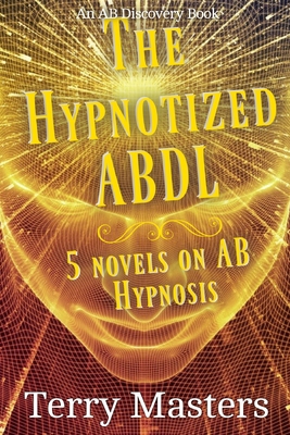 The Hypnotized ABDL: An ABDL/Regression/Hypnosi... B0CJBLTJJM Book Cover