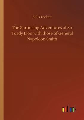 The Surprising Adventures of Sir Toady Lion wit... 3734037603 Book Cover