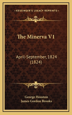 The Minerva V1: April-September, 1824 (1824) 1167301293 Book Cover