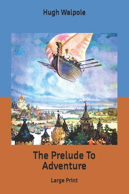 The Prelude To Adventure: Large Print B0875Z3MMV Book Cover