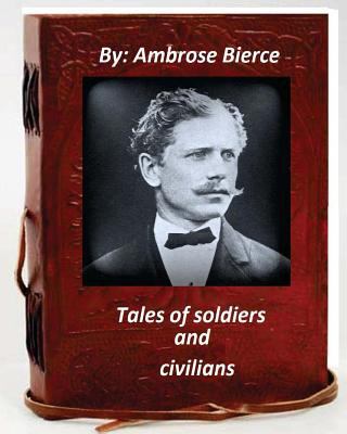 Tales of soldiers and civilians.By Ambrose Bier... 1530798132 Book Cover