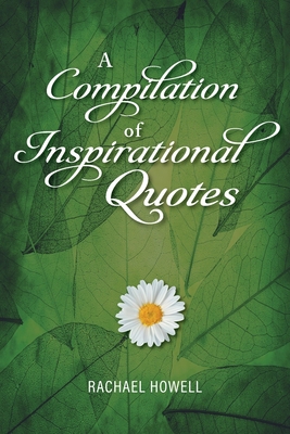 A Compilation of Inspirational Quotes 177883213X Book Cover