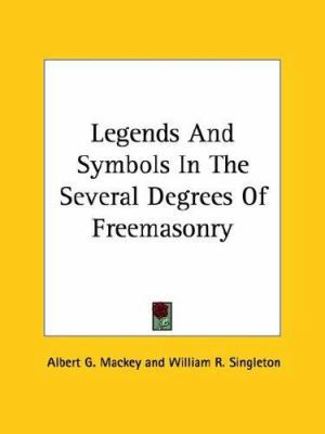 Legends And Symbols In The Several Degrees Of F... 1425366686 Book Cover