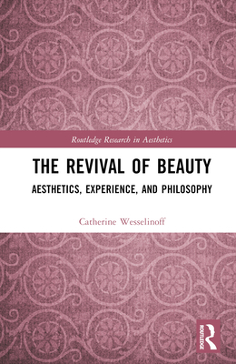 The Revival of Beauty: Aesthetics, Experience, ... 1032480750 Book Cover