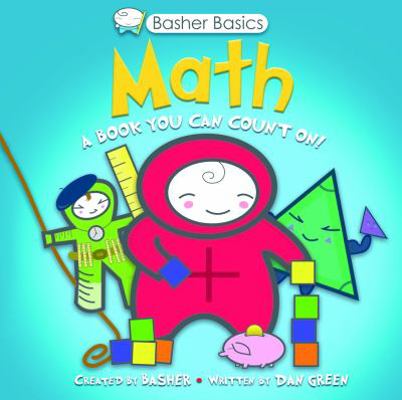 Basher Basics: Math: A Book You Can Count on [W... 0753464195 Book Cover