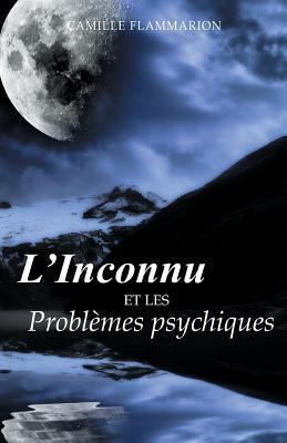 L'Inconnu et les Problèmes psychiques [French] 1470101068 Book Cover