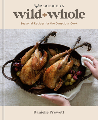 Meateater's Wild + Whole: Seasonal Recipes for ... 0593578589 Book Cover