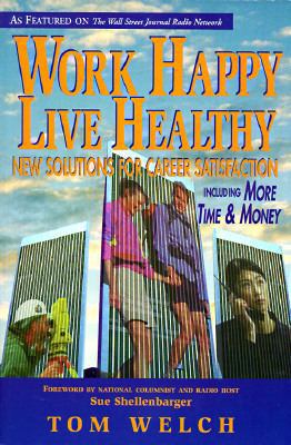 Work Happy Live Healthy: New Solutions for Care... 0964940167 Book Cover