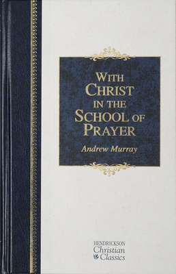 With Christ in the School of Prayer: Thoughts o... 1598561707 Book Cover