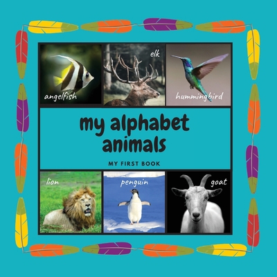 My Alphabet Animals. My First Book: Interactive... 879426600X Book Cover