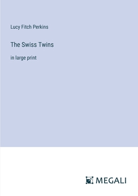 The Swiss Twins: in large print 3387028342 Book Cover