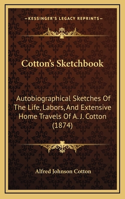 Cotton's Sketchbook: Autobiographical Sketches ... 1165356295 Book Cover