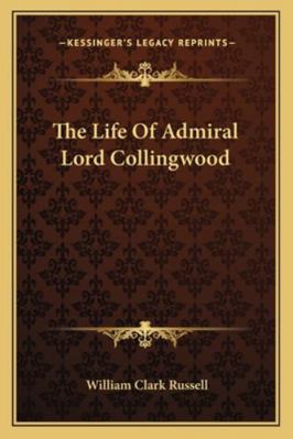 The Life Of Admiral Lord Collingwood 116323690X Book Cover
