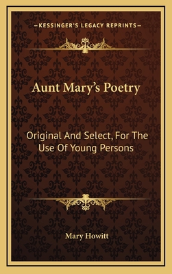 Aunt Mary's Poetry: Original and Select, for th... 1163664766 Book Cover