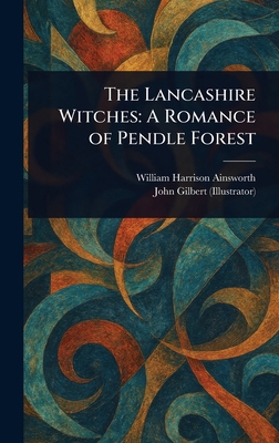 The Lancashire Witches: A Romance of Pendle Forest B0F5FGQKJ2 Book Cover