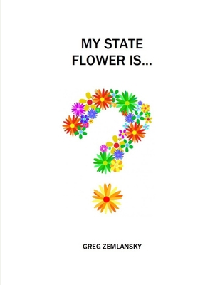 My State Flower Is... B08BD9CTWZ Book Cover