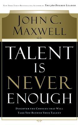 Talent Is Never Enough: Discover the Choices Th... 1713504049 Book Cover