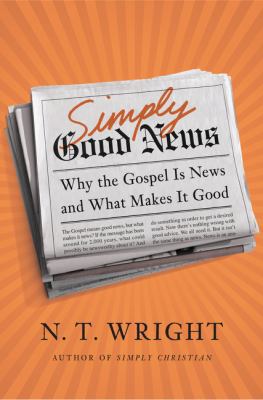 Simply Good News: Why the Gospel Is News and Wh... 0062334344 Book Cover