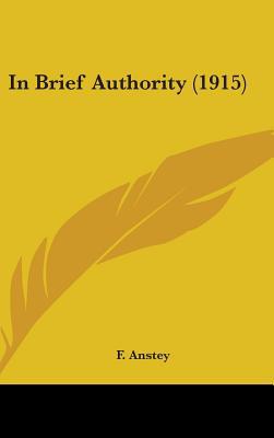 In Brief Authority (1915) 1436540003 Book Cover