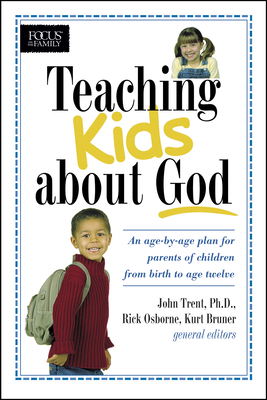 Teaching Kids about God: An Age by Age Plan for... 0842376798 Book Cover