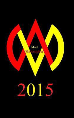 Mad Philosopher 2015: A philosophical survey of... 136454606X Book Cover