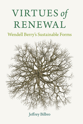 Virtues of Renewal: Wendell Berry's Sustainable... 0813179424 Book Cover