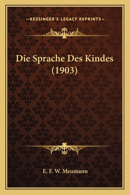 Die Sprache Des Kindes (1903) [German] 1168338395 Book Cover