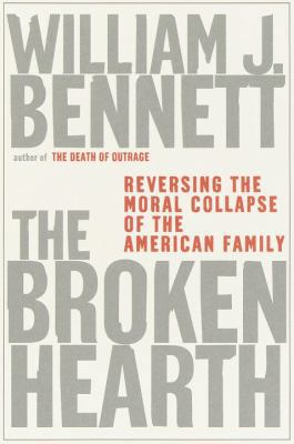 The Broken Hearth: Reversing the Moral Collapse... 0385499159 Book Cover